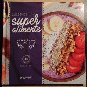 CUISINEZ LES SUPER ALIMENTS 25 RECETTES FRENCH BOOK  NEW